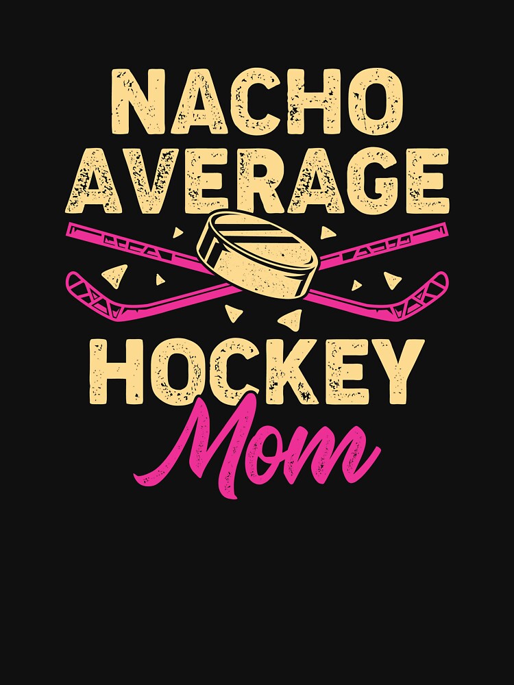 Nacho Average Hockey Mom by Marcid95