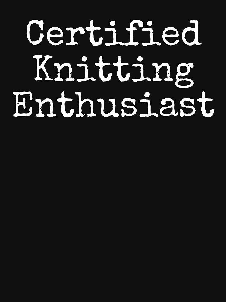 Knitting Lover Shirt | Certified Knitting Enthusiast Tee by TeeVex