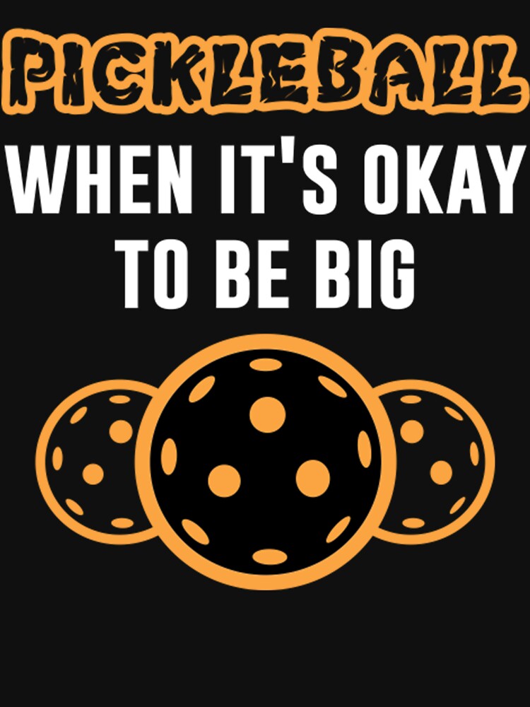Pickleball when ist okay to be big Pickleballs Pickle Ball - Pickleball by fasiaredoti