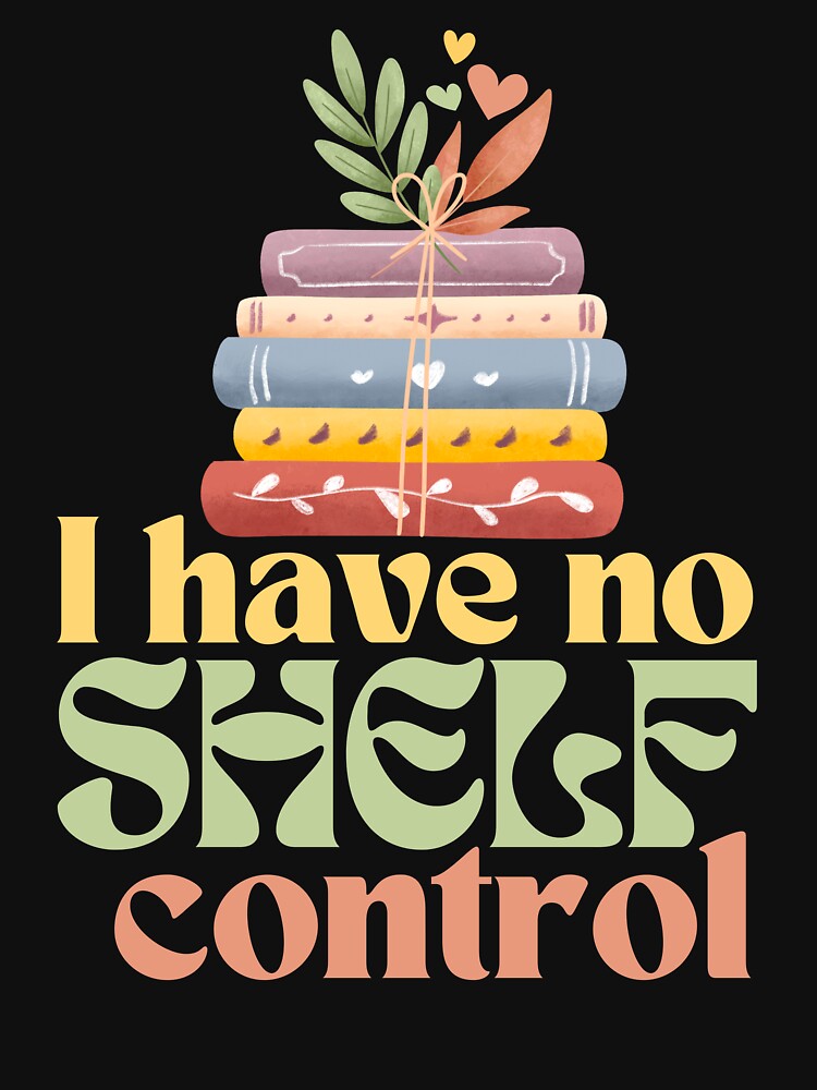 I have no shelf control - book lover by EvergreenWhimsy
