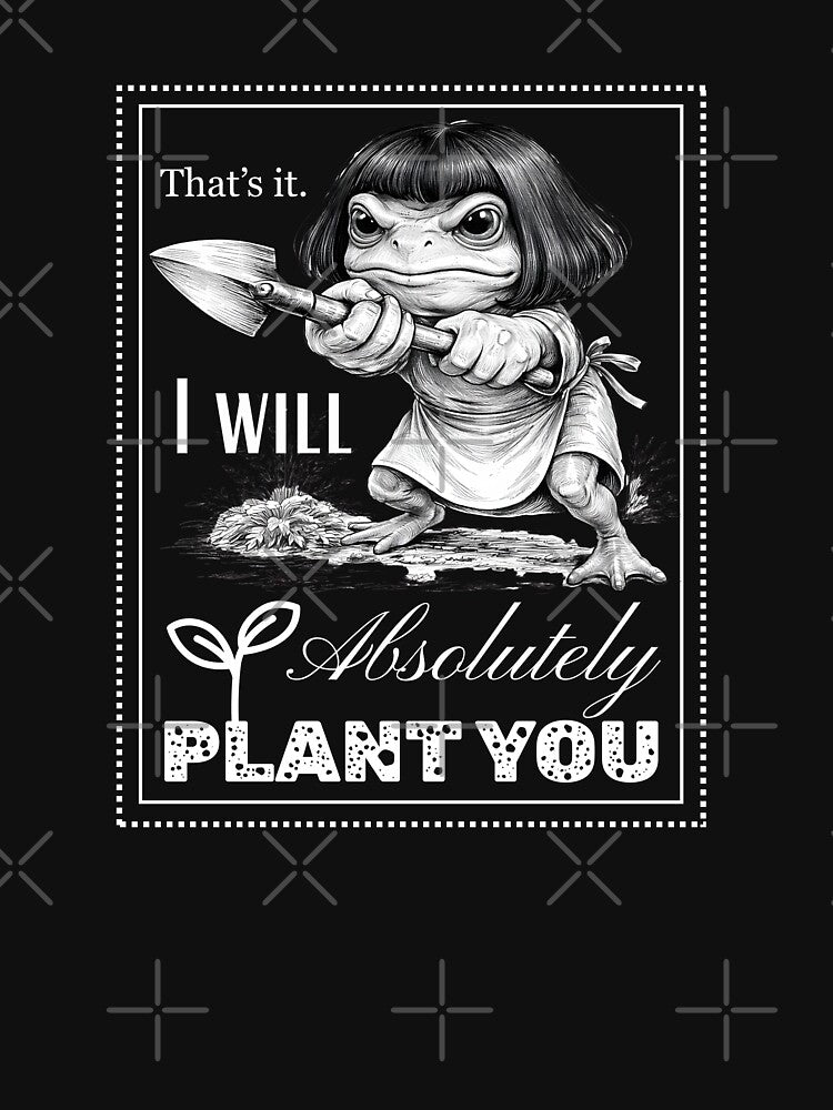 That's It I will Absolutely Plant you! - The Compost Frog with a wig - Gardening Funny T-Shirt by Patternrealm