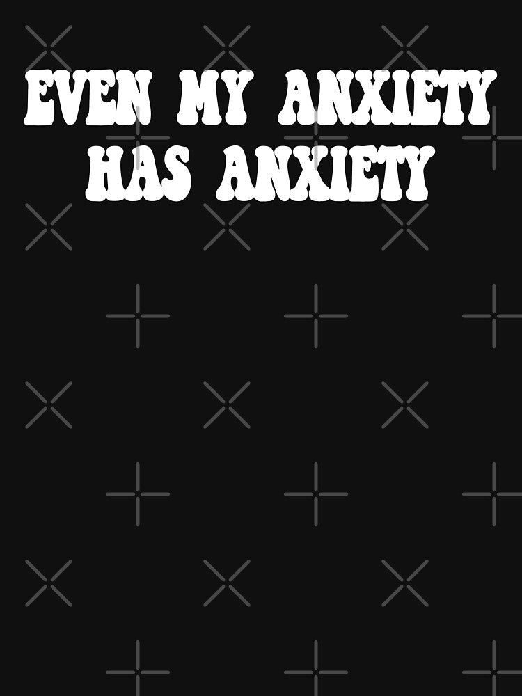 Copy of Even My Anxiety Has Anxiety - Funny Anxiety Pun by Avani01