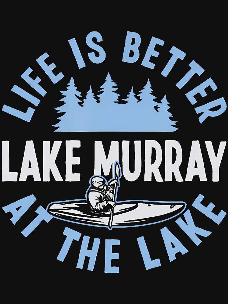 Matching Lake Murray Vacation Life Is Better At The Lake by cordfried3h