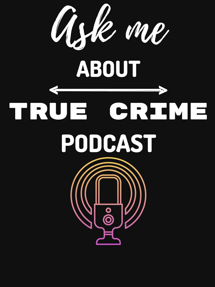 Ask Me About True Crime Podcasts  Fitted Scoop by florencehowell3