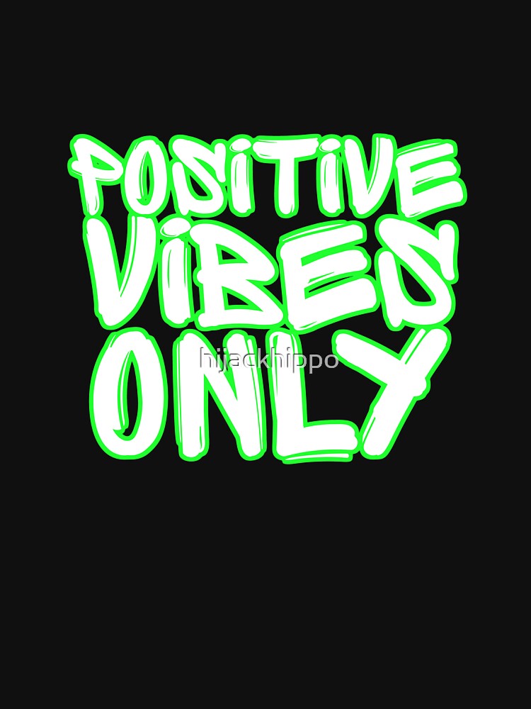 Positive Vibes Only - Neon Green by hijackhippo