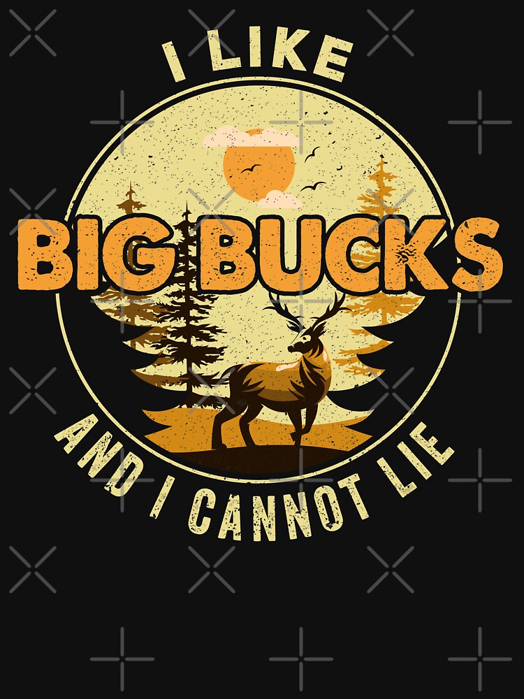 Deer Hunting - I Like Big Bucks.. by DesignoresLTD