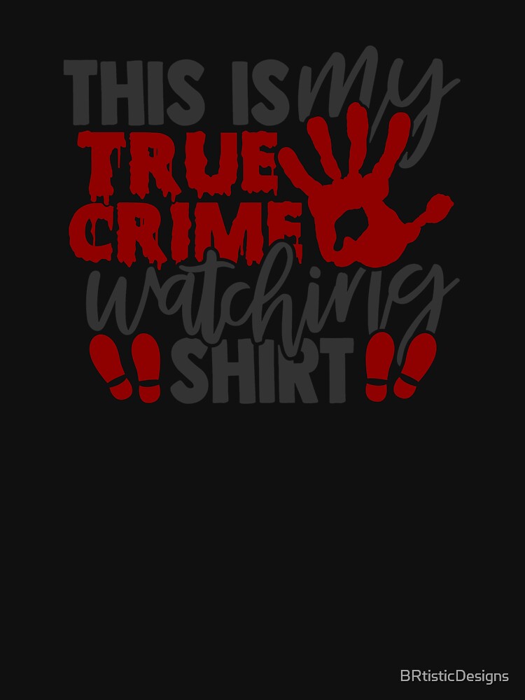 True Crime watching Shirt-gift idea for true crime junkies by BRtisticDesigns