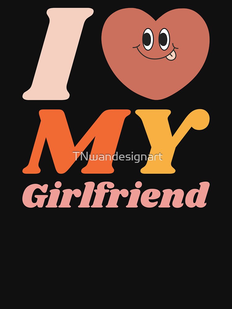 I Love My girlfriend groovy y2k 90s cute kawaii heart couple outfits by TNwandesignart