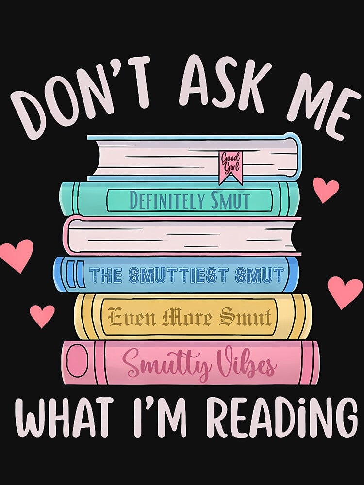 Don’t Ask Me What I’m Reading – Smut Reader by cbieecxdeue16