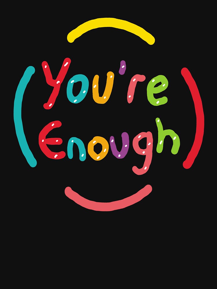 You're Enough by Mark-Ewbie
