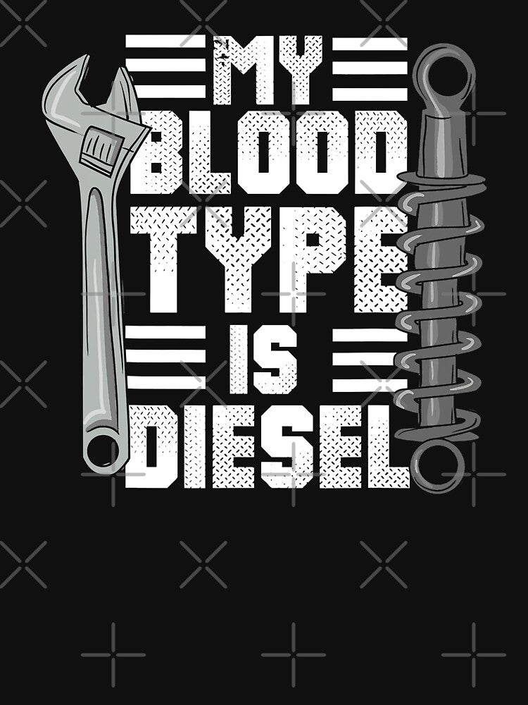 Diesel Mechanic Trucker My Blood Type Is Diesel by GardNewerd