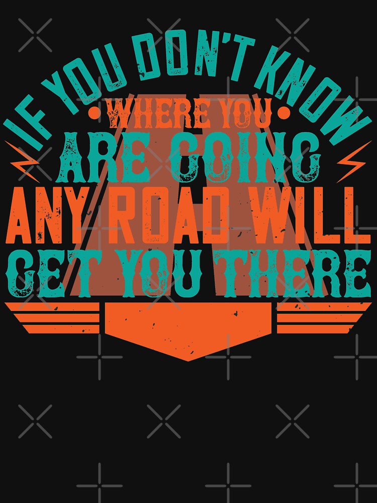 If you don’t know where you are going by khampol