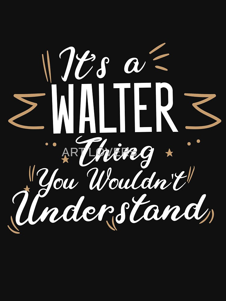 It's WALTER Thing You Wouldn't Understand Xmas Family Name 2022 by َART LOVERS ★★★★★