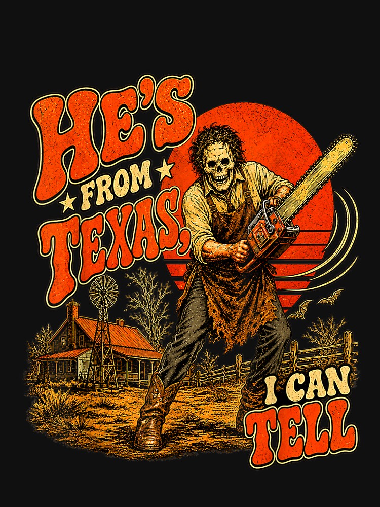 Hes from Texas I Can Tell Chainsaw Horror Halloween by NgumohaLanke