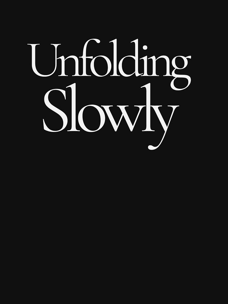 Unfolding Slowly T-Shirt – Minimalist Growth Quote for Women | Soft Power Aesthetic by CalmMandala