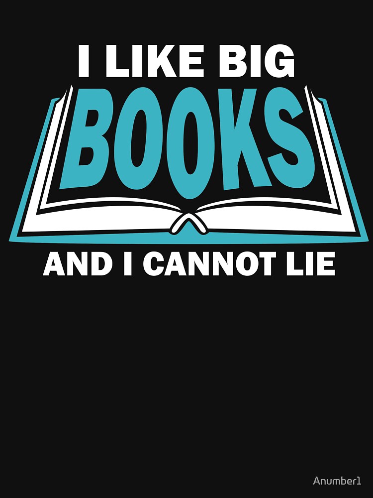 Funny I like Big Books T-Shirt -Fan of Reading Tee by Anumber1