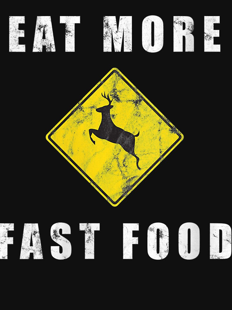 Eat More Fast Food Funny Creative Hunting by ScottSlade