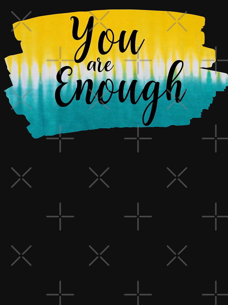 You are enough Be Positive mind-Encouragement Quote Gift by BronikowskiART