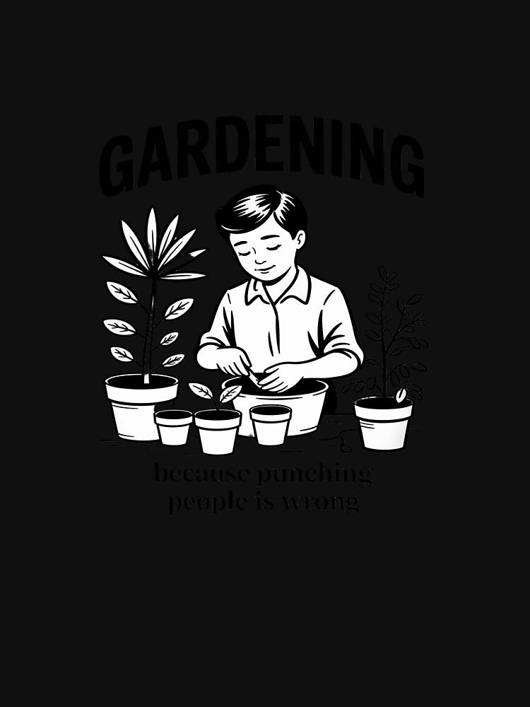Gardening Because Punching People Is Wrong Gardening by ToggleBet