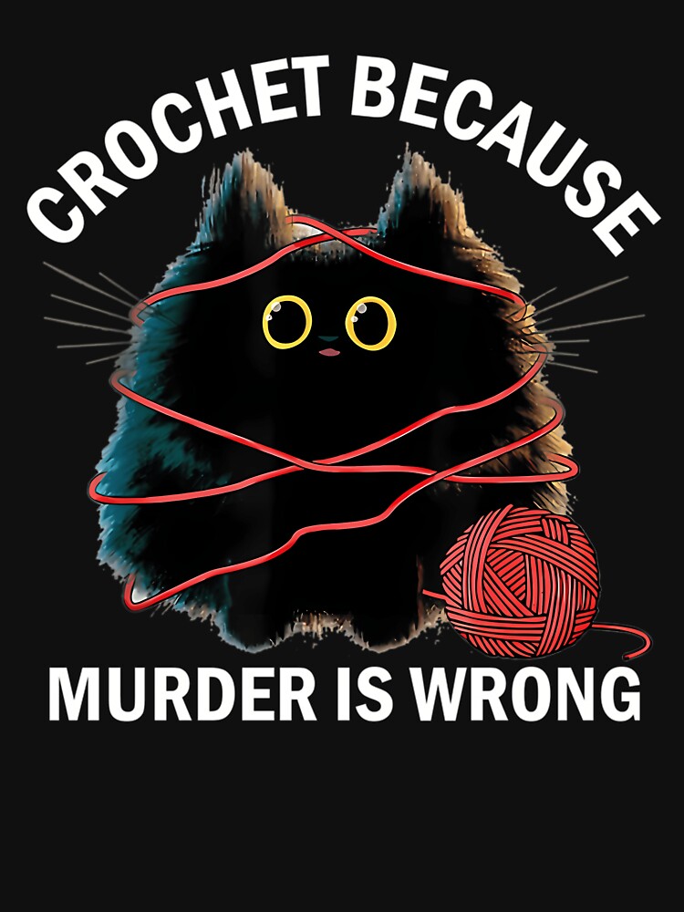 Crochet Because Murder Is Wrong Funny Vintage Cat by HighKeyTeezp