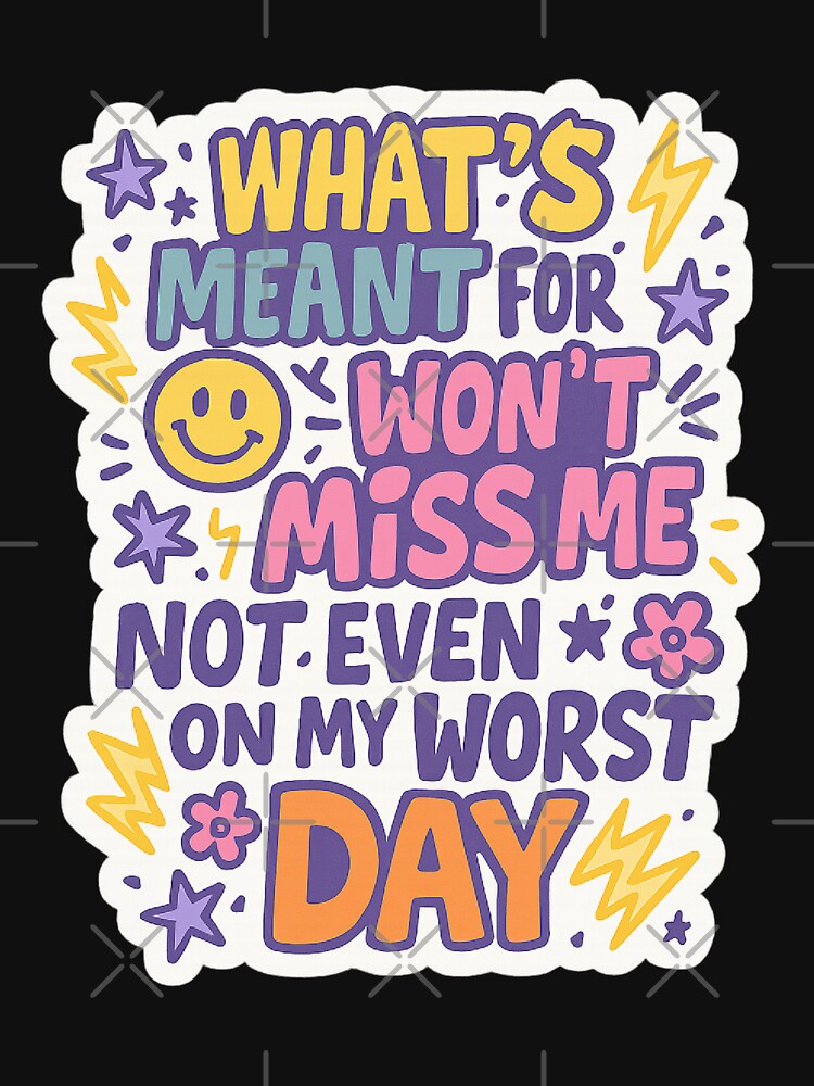 Meant for Me? It’s Coming Even on My Worst Day ?? by ALITOPRINCE