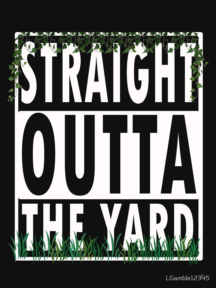 Funny Gardening & Gardeners Gift Straight  outta The Yard by LGamble12345