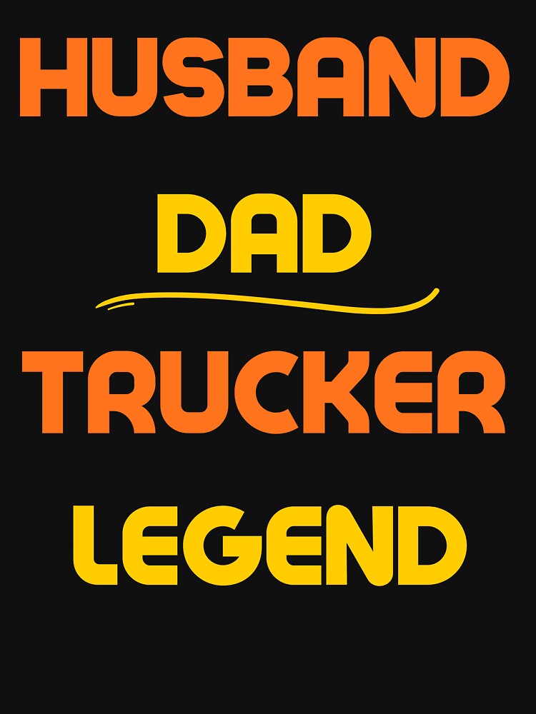 Husband dad trucker legend by Helloboutique