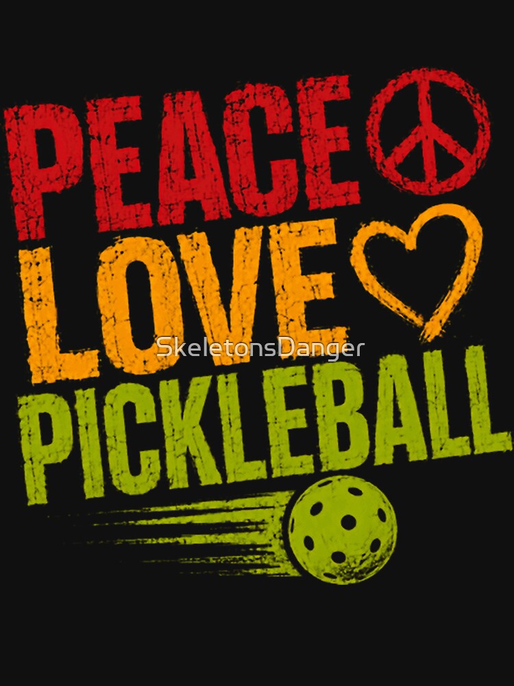 Peace Love Pickleball Player Gift by SkeletonsDanger