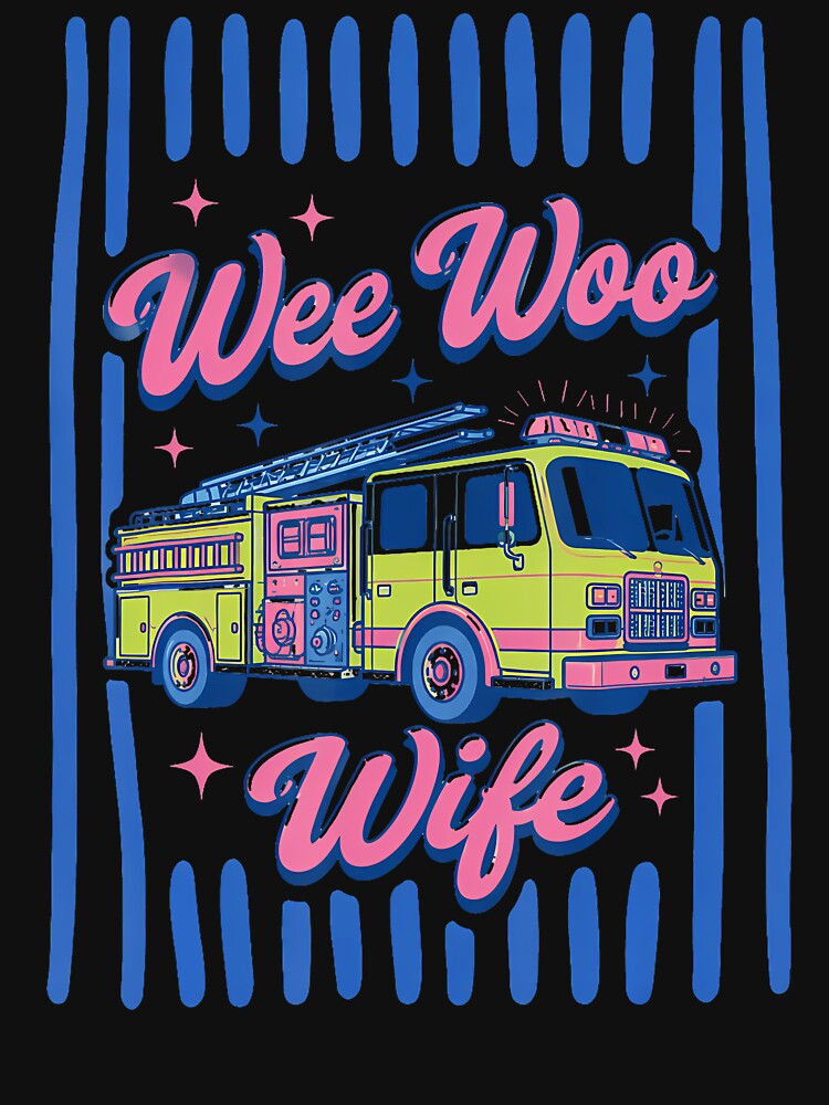 Wee Woo Wife Firefighter Wife Quote by ripgoatclothing