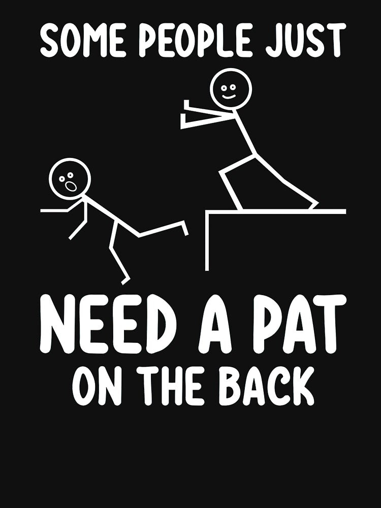 Some People Just Need a Pat on the Back Tee by fimacurtuse