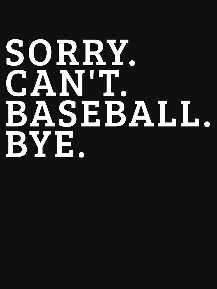 Sorry Can't Baseball Bye Funny Baseball Player Mens Baseball Gear by DynamicDesign