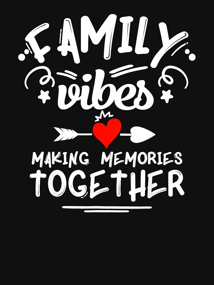 Family Vibes Making Memories Together | Family Bonding Parents Loved Ones by Hugosploosh