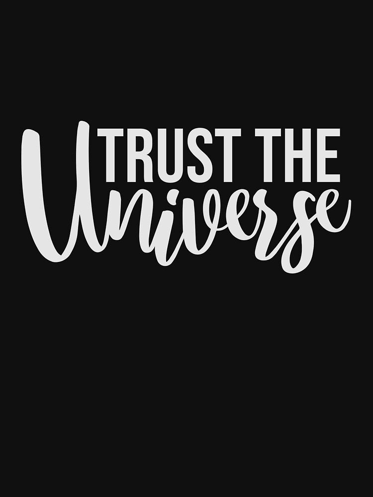 Trust The Universe Spiritual Positivity Quote Logo by shirt-o-mat