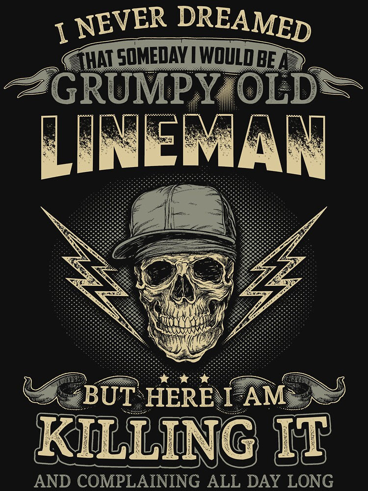 LINEMAN GRUMPY OLD KILLING IT by todayshirt