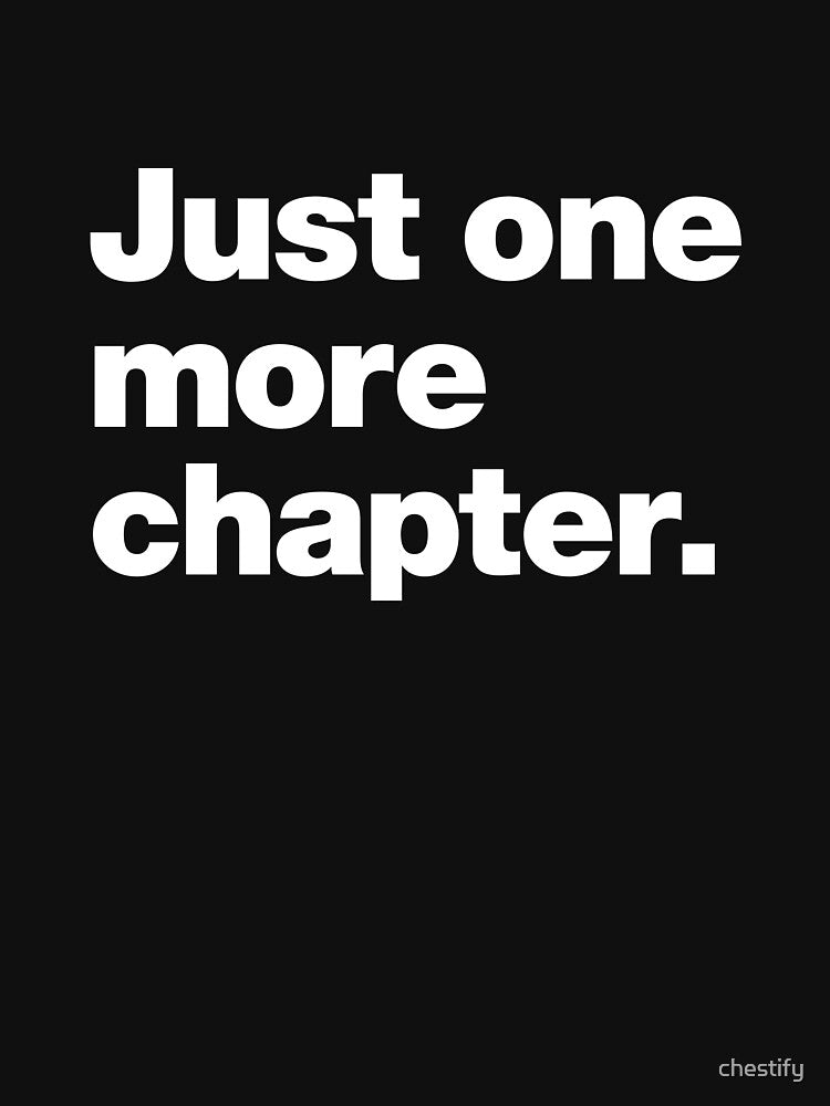 Just one more chapter. by chestify