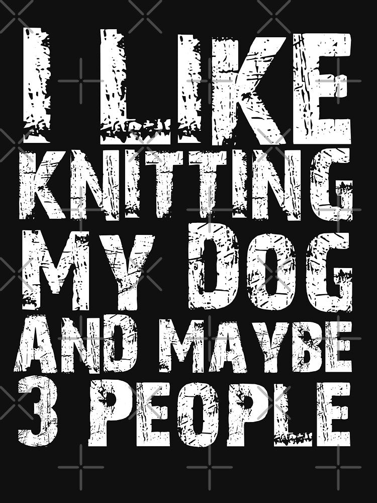 I Like knitting My Dog And Maybe Three People Funny Dog Lovers by Akmloza