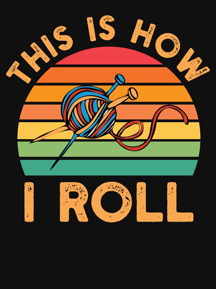 Funny Knitting Gift: This Is How I Roll Knitting Retro Vintage - Knitter Knit Lover by Adexyl