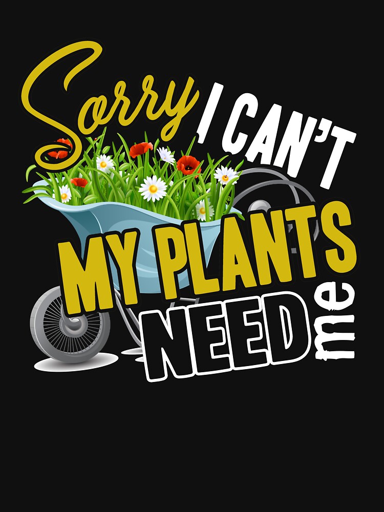 Gardening - Gardening My Plants Need Me by UnknownArtistt