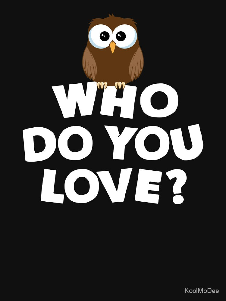 Who Do You Love Owl by KoolMoDee