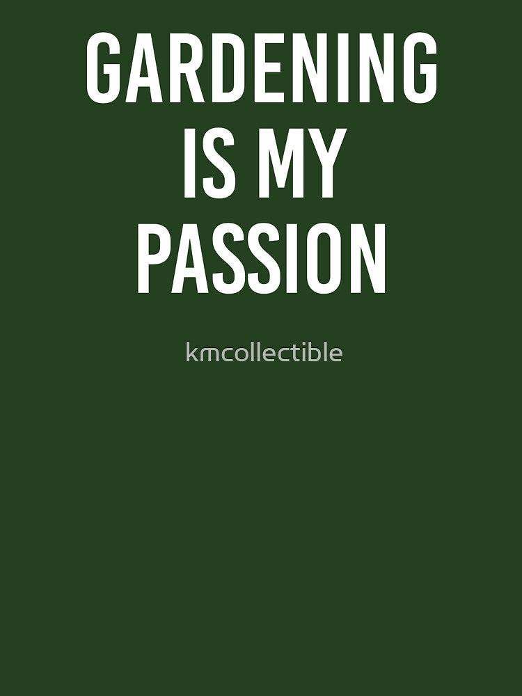 Funny Gardening Gift Gardening Lover Gift Gardening Is My Passion by kmcollectible