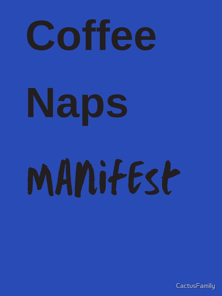 Coffee Naps Manifest by CactusFamily
