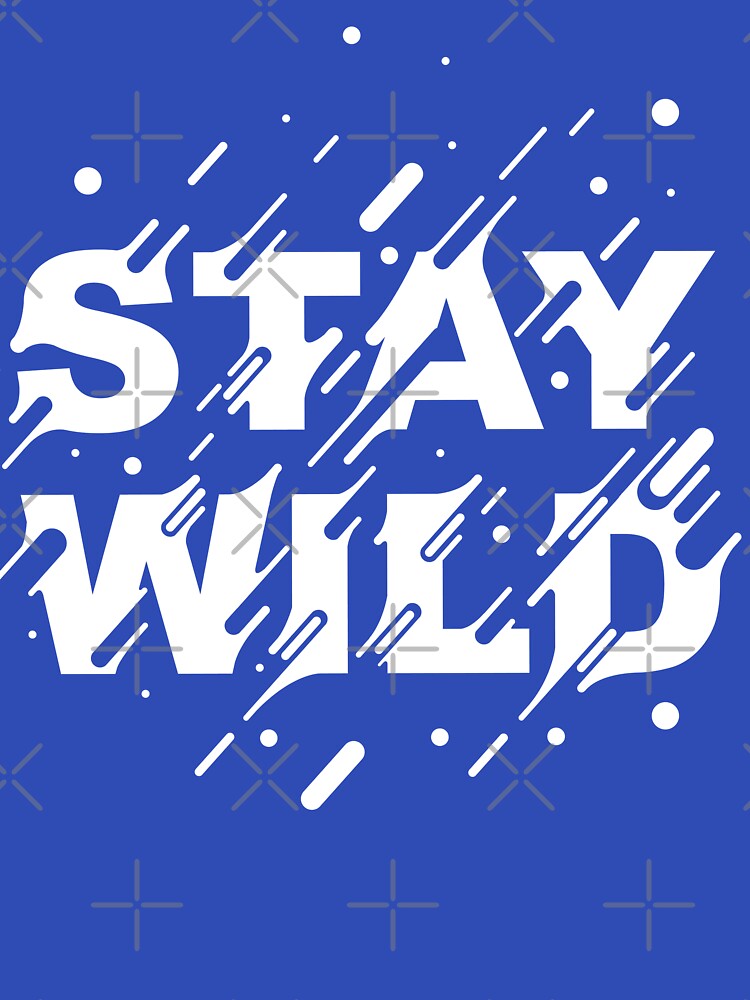 Stay Wild Minimalist Text T-Shirt by motivation and inspiration designs
