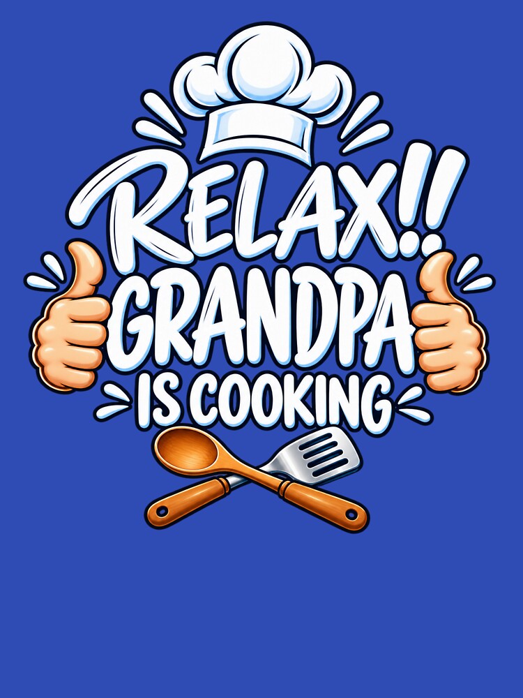 Relax Grandpa Is Cooking – Funny Grandpa Chef Kitchen Design by HO•Designs
