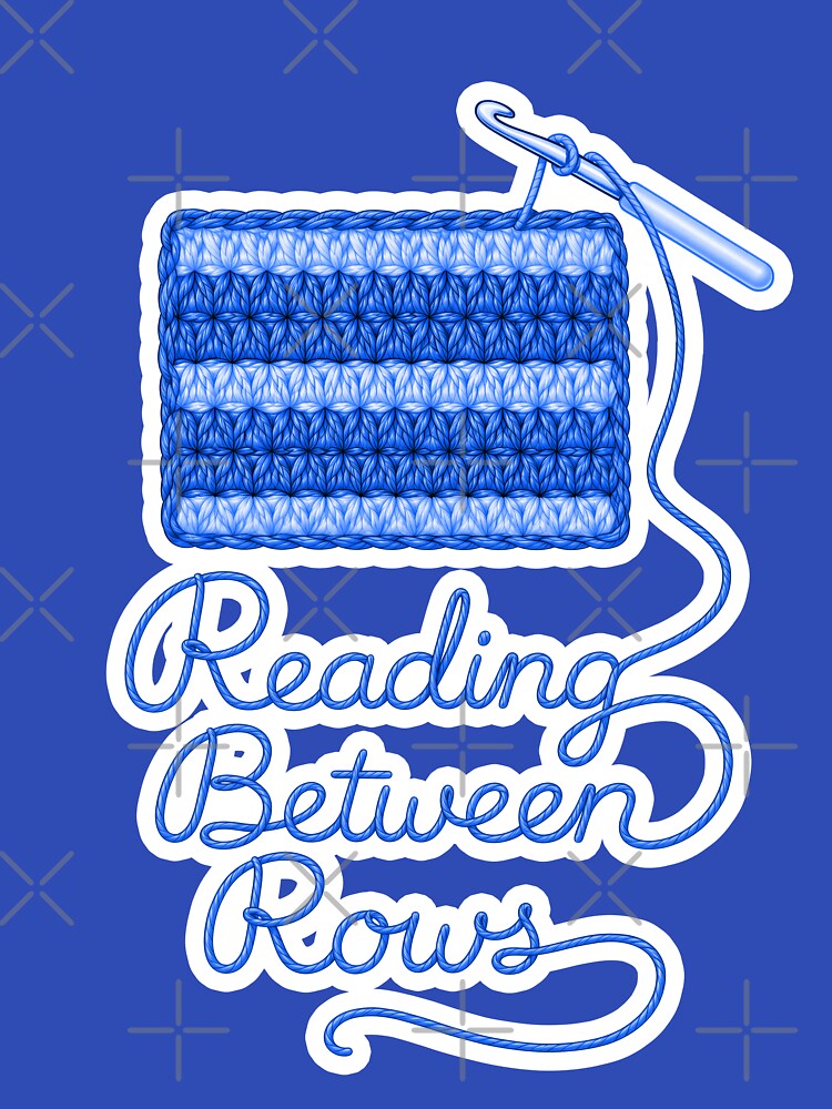Reading Between Rows | Funny Crochet Quote for Yarn Lovers by AgnieshkaSiwek