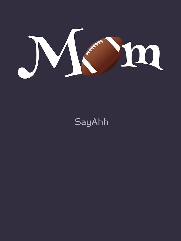 Football Mom - For the supportive American Football mom by SayAhh