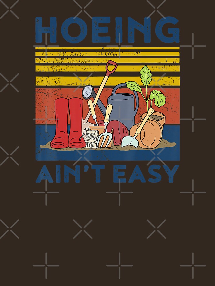 Hoeing Aint Easy Shirt Women Funny Gardening by poolbar