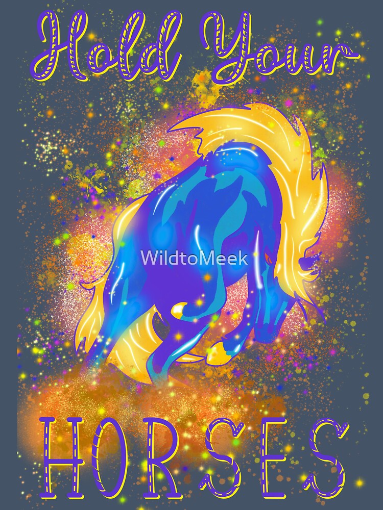 Hold Your Horses by WildtoMeek