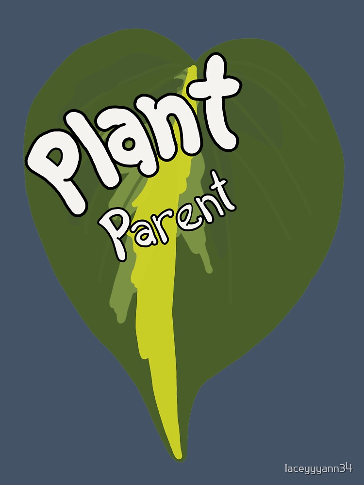 Plant parent by laceyyyann34