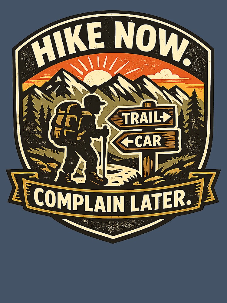 Hike Now, Complain Later – Funny Hiking Adventure Design by The Bearded Embroiderer