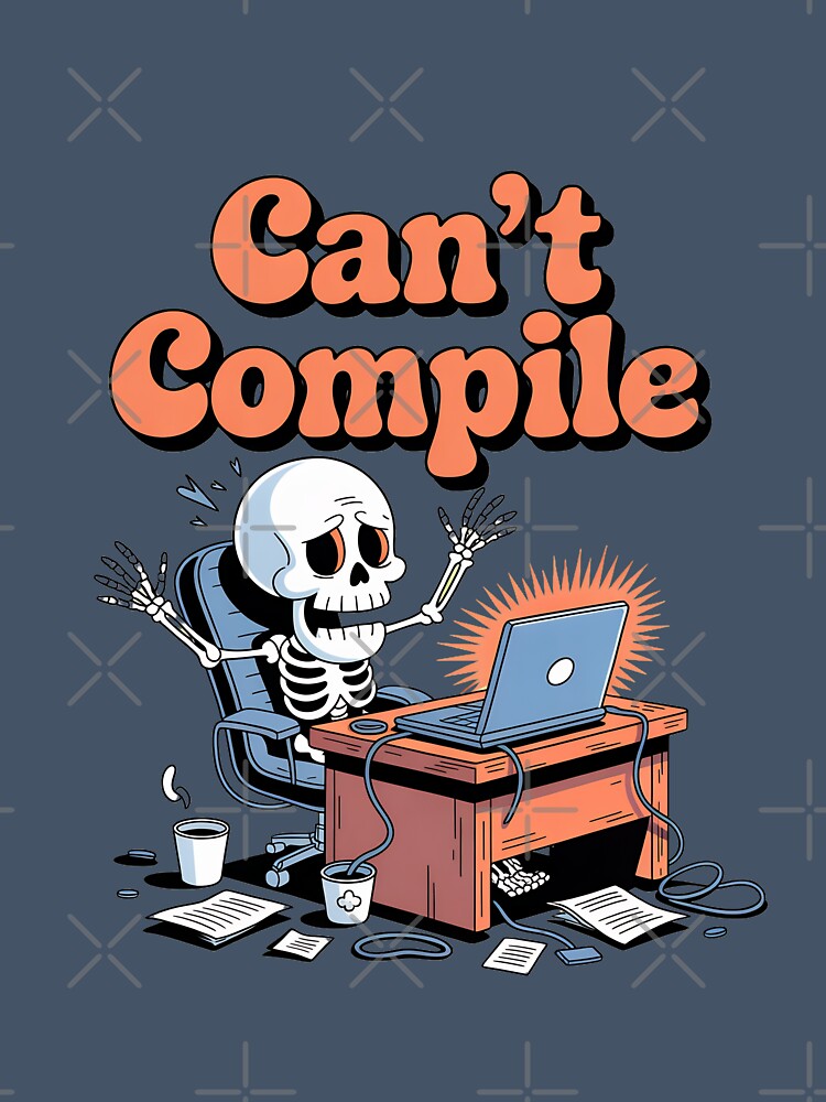 Can’t Compile Funny Programmer Skeleton Coding Design by Raw Tigers